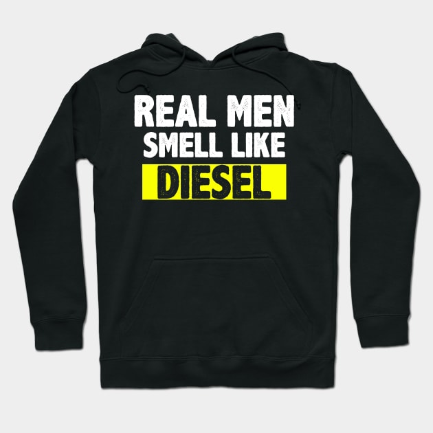 real men smell like diesel shirt Hoodie by mdshalam